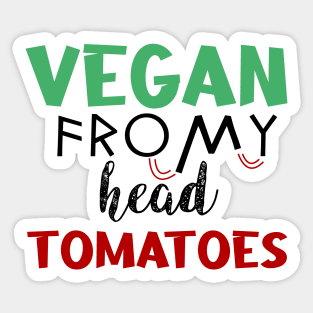 vegan from my head tomatoes Sticker